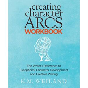 K&M Creating Character Arcs Workbook: The Writer's Reference to Exceptional Character Development and Creative Writing: Volume 8 (Helping Writers Become Authors) K&M Creating Character Arcs Workbook: The Writer's Reference to Exceptional Character Development and Creative Writing: Volume 8 (Helping Writers Become Authors)