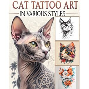Farkas Dányi, Krisztina Cat Tattoo Art in Various Styles: Black and Grey and Color Cat Tattoo Designs (Tattoo Design Collection) Farkas Dányi, Krisztina Cat Tattoo Art in Various Styles: Black and Grey and Color Cat Tattoo Designs (Tattoo Design Collection)