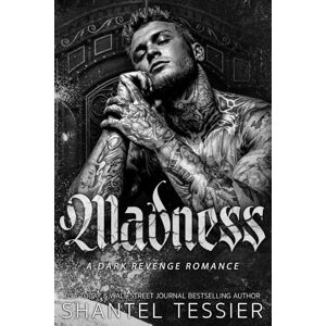 Tessier, Shantel Madness: A Dark Revenge Romance Tessier, Shantel Madness: A Dark Revenge Romance