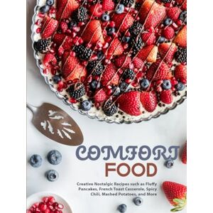 Press, BookSumo Comfort Food: Creative Nostalgic Recipes such as Fluffy Pancakes, French Toast Casserole, Spicy Chili, Mashed Potatoes, and More Press, BookSumo Comfort Food: Creative Nostalgic Recipes such as Fluffy Pancakes, French Toast Casserole, Spicy Chili, Mashed Potatoes, and More