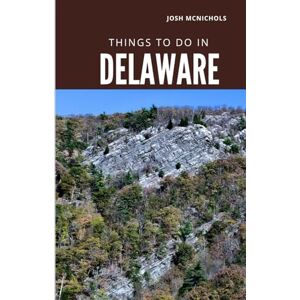 MCNICHOLS, JOSH JOSH MCNICHOLS THINGS TO DO IN DELAWARE: Emphasizes the rich history, coastal charm, and lush natural parks. (The World Travel Guide) MCNICHOLS, JOSH JOSH MCNICHOLS THINGS TO DO IN DELAWARE: Emphasizes the rich history, coastal charm, and lush natural parks. (The World Travel Guide)