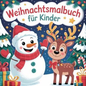 Kinderbücher, KB Weihnachtsmalbuch für Kinder, 5-8 Jahre, 50 süße Winter- & Weihnachtsmotive, Vorfreude zum Ausmalen Kinderbücher, KB Weihnachtsmalbuch für Kinder, 5-8 Jahre, 50 süße Winter- & Weihnachtsmotive, Vorfreude zum Ausmalen