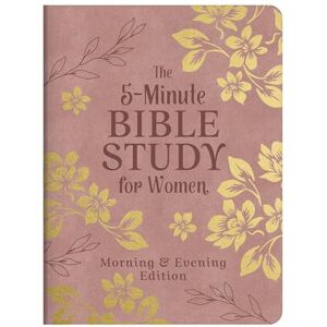 Compiled by Barbour Staff The 5-Minute Bible Study for Women: Morning and Evening Edition Compiled by Barbour Staff The 5-Minute Bible Study for Women: Morning and Evening Edition