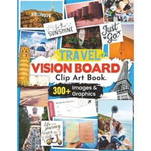 Dream Into Being Publishing Travel Vision Board Clip Art Book: Visualize, Create and Attract Your Dream Travel Experiences Dream Into Being Publishing Travel Vision Board Clip Art Book: Visualize, Create and Attract Your Dream Travel Experiences