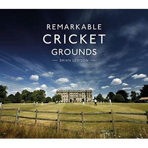 Levison, Brian Remarkable Cricket Grounds: An illustrated guide to the world’s best cricket grounds Levison, Brian Remarkable Cricket Grounds: An illustrated guide to the world’s best cricket grounds