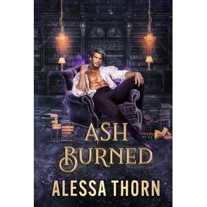 Thorn, Alessa Ash Burned: A Dragon Shifter Romance (Greatdrakes, Book 4) (The Fae Universe) Thorn, Alessa Ash Burned: A Dragon Shifter Romance (Greatdrakes, Book 4) (The Fae Universe)