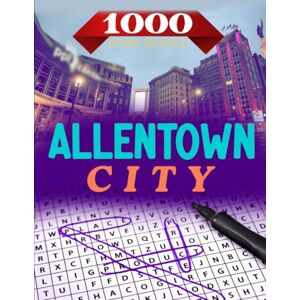 U.S.A. Cities WORD SEARCH Allentown Word Search Challenge – Large Print Edition: 50 Puzzles Celebrating Pennsylvania’s Hidden Gem: Relax and Explore with 1,000 Local-Themed Words from Allentown, PA U.S.A. Cities WORD SEARCH Allentown Word Search Challenge – Large Print Edition: 50 Puzzles Celebrating Pennsylvania’s Hidden Gem: Relax and Explore with 1,000 Local-Themed Words from Allentown, PA