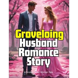 Halle, Sarah Groveling Husband Romance Story: A Grovel Other Woman Tale Halle, Sarah Groveling Husband Romance Story: A Grovel Other Woman Tale
