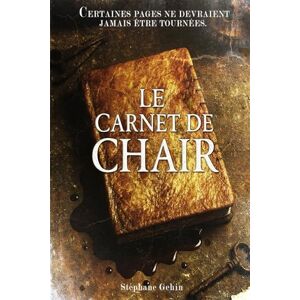 Gehin, Stéphane Le Carnet de chair: Edition limitée Gehin, Stéphane Le Carnet de chair: Edition limitée