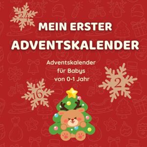 Winter, Lea Mein erster Adventskalender Adventskalender für Babys von 0-1 Jahr: Adventskalender für Babys, gemeinsame Aktivitäten und Ideen für die Vorweihnachtszeit Winter, Lea Mein erster Adventskalender Adventskalender für Babys von 0-1 Jahr: Adventskalender für Babys, gemeinsame Aktivitäten und Ideen für die Vorweihnachtszeit