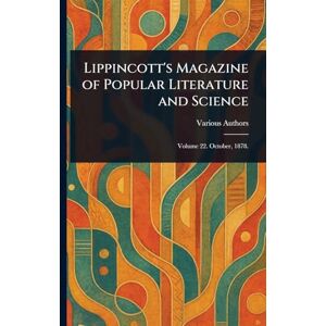 Various Lippincott's Magazine of Popular Literature and Science Various Lippincott's Magazine of Popular Literature and Science