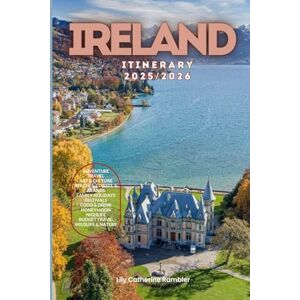 Catherine Rambler, Lily Ireland Itinerary 2025/2026: The Ultimate Budget-Friendly Handbook: Insider Recommendations, Hidden Gems, and Essential Travel Updates for a Stress-Free, Unforgettable Adventure Catherine Rambler, Lily Ireland Itinerary 2025/2026: The Ultimate Budget-Friendly Handbook: Insider Recommendations, Hidden Gems, and Essential Travel Updates for a Stress-Free, Unforgettable Adventure