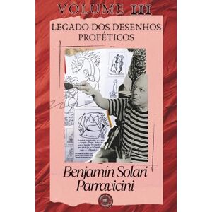 Solari Parravicini, Benjamín LIVRO III Benjamín Solari Parravicini: Legado de desenhos proféticos Solari Parravicini, Benjamín LIVRO III Benjamín Solari Parravicini: Legado de desenhos proféticos