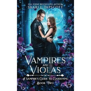 Tapscott, Shari L. Vampires and Violas (A Vampire's Guide to Gardening) Tapscott, Shari L. Vampires and Violas (A Vampire's Guide to Gardening)