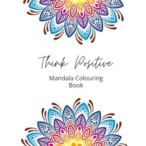 Fursdon, Miss Chelsea Mandala Think Positive Colouring In Book 2025 Fursdon, Miss Chelsea Mandala Think Positive Colouring In Book 2025