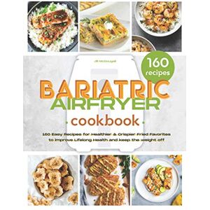 McDougall, Jill The Bariatric Air Fryer Cookbook: 160 Easy Recipes for Healthier and Crispier Fried Favorites to Improve Lifelong Health and Keep the Weight Off McDougall, Jill The Bariatric Air Fryer Cookbook: 160 Easy Recipes for Healthier and Crispier Fried Favorites to Improve Lifelong Health and Keep the Weight Off
