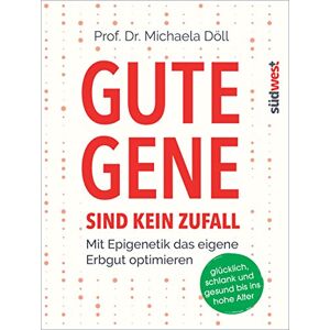 Döll, Michaela Gute Gene sind kein Zufall: Mit Epigenetik das eigene Erbgut optimieren. Glücklich, schlank und gesund bis ins hohe Alter Döll, Michaela Gute Gene sind kein Zufall: Mit Epigenetik das eigene Erbgut optimieren. Glücklich, schlank und gesund bis ins hohe Alter