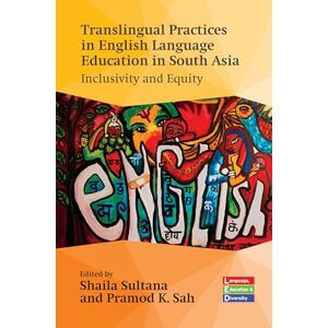 Translingual Practices in English Language Education in South Asia: Inclusivity and Equity: 8 (Language, Education and Diversity) Translingual Practices in English Language Education in South Asia: Inclusivity and Equity: 8 (Language, Education and Diversity)