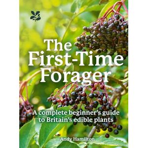 Hamilton, Andy The First-Time Forager: A safety-first guide to edible wild plants (National Trust) Hamilton, Andy The First-Time Forager: A safety-first guide to edible wild plants (National Trust)