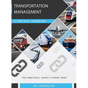Hendrickson, Jim Transportation Management: A Practical Handbook: ONE (Supply Chain Handbook) Hendrickson, Jim Transportation Management: A Practical Handbook: ONE (Supply Chain Handbook)