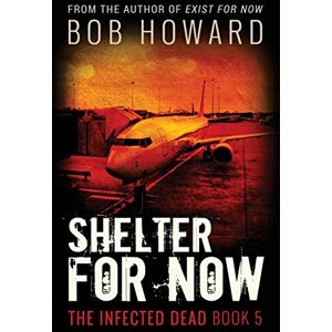 Howard, Mr Bob Shelter for Now: Volume 5 (The Infected Dead) Howard, Mr Bob Shelter for Now: Volume 5 (The Infected Dead)