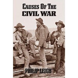 Leigh, Philip Causes of the Civil War Leigh, Philip Causes of the Civil War