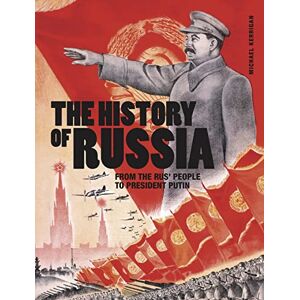 Kerrigan, Michael The History of Russia: From the Rus' people to President Putin (Dark History) Kerrigan, Michael The History of Russia: From the Rus' people to President Putin (Dark History)