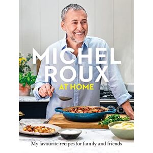 Roux Jr., Michel Michel Roux at Home: Simple and delicious French meals for every day Roux Jr., Michel Michel Roux at Home: Simple and delicious French meals for every day