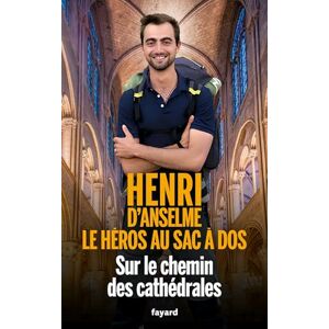 D'Anselme, Henri Sur le chemin des Cathédrales D'Anselme, Henri Sur le chemin des Cathédrales