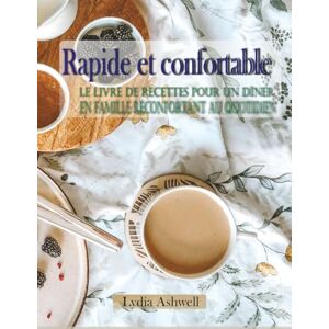 Ashwell, Lydia Rapide et confortable: Le livre de recettes pour un dîner en famille réconfortant au quotidien Ashwell, Lydia Rapide et confortable: Le livre de recettes pour un dîner en famille réconfortant au quotidien