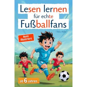 Thier Media Verlag Lesen lernen für echte Fußballfans: Erstlesebuch in bunter Silbenschrift für Kinder ab 6 Jahren viele Geschichten, Rätsel, Steckbriefe und ... Geburtstag ideal als Geschenk für Erstleser Thier Media Verlag Lesen lernen für echte Fußballfans: Erstlesebuch in bunter Silbenschrift für Kinder ab 6 Jahren viele Geschichten, Rätsel, Steckbriefe und ... Geburtstag ideal als Geschenk für Erstleser