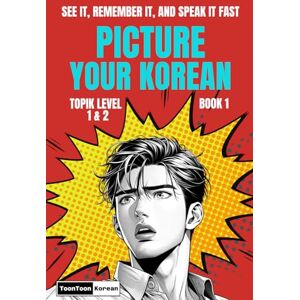 Um, Saehee Picture Your Korean (Book 1) – See It, Remember It, and Speak It FAST: Visual Vocabulary with the Shortest Korean Sentences for Beginner Learners (free audio) Um, Saehee Picture Your Korean (Book 1) – See It, Remember It, and Speak It FAST: Visual Vocabulary with the Shortest Korean Sentences for Beginner Learners (free audio)