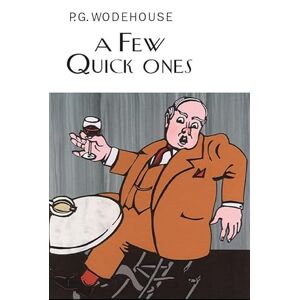Wodehouse, P.G. A Few Quick Ones (Everyman's Library P G WODEHOUSE) Wodehouse, P.G. A Few Quick Ones (Everyman's Library P G WODEHOUSE)