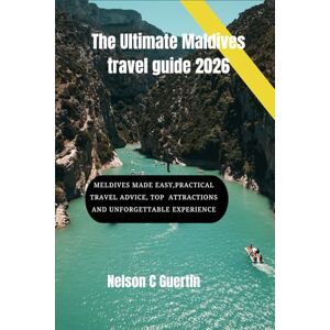 Guertin, NELSON C The Ultimate Maldives travel guide 2026: Maldives Made Easy: Practical Travel Advice, Top Attractions, and Unforgettable Experiences Guertin, NELSON C The Ultimate Maldives travel guide 2026: Maldives Made Easy: Practical Travel Advice, Top Attractions, and Unforgettable Experiences