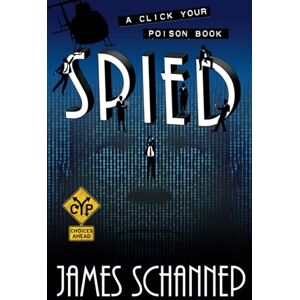 Schannep, James SPIED: Can YOU Crack the Code as a Secret Agent? (Click Your Poison) Schannep, James SPIED: Can YOU Crack the Code as a Secret Agent? (Click Your Poison)