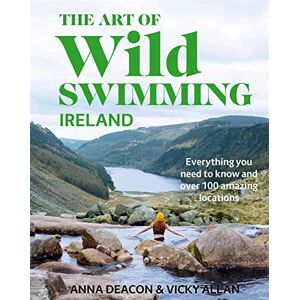 Deacon, Anna The Art of Wild Swimming: Ireland Deacon, Anna The Art of Wild Swimming: Ireland