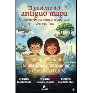 Homs, Joan Jordi Guitart El misterio del antiguo mapa: La ciudad flotante, El bosque de los sueños, La ciudad del futuro Homs, Joan Jordi Guitart El misterio del antiguo mapa: La ciudad flotante, El bosque de los sueños, La ciudad del futuro