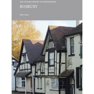 Cooper, Janet The Victoria County History of Herefordshire: Bosbury (VCH Shorts) Cooper, Janet The Victoria County History of Herefordshire: Bosbury (VCH Shorts)