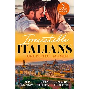 MacKay, Sue Irresistible Italians: One Perfect Moment: The Italian Surgeon's Secret Baby / Finding Mr Right in Florence / His Final Bargain MacKay, Sue Irresistible Italians: One Perfect Moment: The Italian Surgeon's Secret Baby / Finding Mr Right in Florence / His Final Bargain