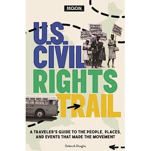 Douglas, Deborah D. Moon U.S. Civil Rights Trail (First Edition): A Traveler's Guide to the People, Places, and Events that Made the Movement (Travel Guide) Douglas, Deborah D. Moon U.S. Civil Rights Trail (First Edition): A Traveler's Guide to the People, Places, and Events that Made the Movement (Travel Guide)