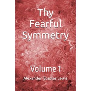 Lewis, Alexander Staples Thy Fearful Symmetry: Volume 1: 4 (The Badger Series) Lewis, Alexander Staples Thy Fearful Symmetry: Volume 1: 4 (The Badger Series)