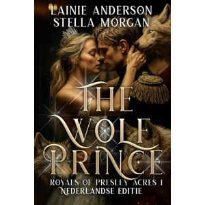 Anderson, Lainie The Wolf Prince (Royals of Presley Acres Deutsche Ausgabe) Anderson, Lainie The Wolf Prince (Royals of Presley Acres Deutsche Ausgabe)