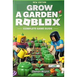 Wrynn, Damon Grow a Garden Roblox Complete Game Guide: Official Walkthrough with Tips, Strategies, Events, Plants, Tools, Seeds, and Upgrade Paths Wrynn, Damon Grow a Garden Roblox Complete Game Guide: Official Walkthrough with Tips, Strategies, Events, Plants, Tools, Seeds, and Upgrade Paths