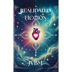 BUESO MOLINA, SR. JOSE VICENTE REALIDAD O FICCIÓN: La realidad de lo desconocido BUESO MOLINA, SR. JOSE VICENTE REALIDAD O FICCIÓN: La realidad de lo desconocido