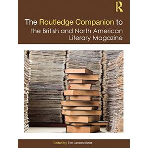 The Routledge Companion to the British and North American Literary Magazine (Routledge Literature Companions) The Routledge Companion to the British and North American Literary Magazine (Routledge Literature Companions)