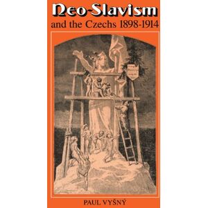 Vysny, Paul Neo-Slavism and the Czechs 1898-1914: 23 (Cambridge Russian, Soviet and Post-Soviet Studies, Series Number 23) Vysny, Paul Neo-Slavism and the Czechs 1898-1914: 23 (Cambridge Russian, Soviet and Post-Soviet Studies, Series Number 23)