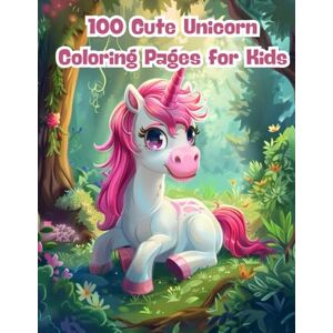 J. Sykes, Gary 100 Cute Unicorn Coloring Pages for Kids: A Magical Coloring Book Filled with Rainbows, Stars, and Smiling Unicorns for Girls and Boys Ages 3–8 J. Sykes, Gary 100 Cute Unicorn Coloring Pages for Kids: A Magical Coloring Book Filled with Rainbows, Stars, and Smiling Unicorns for Girls and Boys Ages 3–8