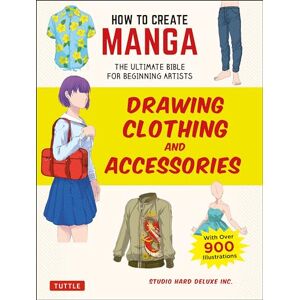 Studio Hard Deluxe Inc. How to Create Manga: Drawing Clothing and Accessories: The Ultimate Bible for Beginning Artists, with over 900 Illustrations (How To Create Manga Guides) Studio Hard Deluxe Inc. How to Create Manga: Drawing Clothing and Accessories: The Ultimate Bible for Beginning Artists, with over 900 Illustrations (How To Create Manga Guides)