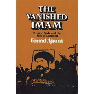 Cornell University Press The Vanished Imam: Musa al Sadr and the Shia of Lebanon Cornell University Press The Vanished Imam: Musa al Sadr and the Shia of Lebanon