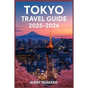 Avery Tokyo travel guide 2025-2026: Explore Japan’s Top Attractions, Hidden Gems, Food Tours, Seasonal Events, Day Trips, and Travel Hacks for First-Time Visitors Avery Tokyo travel guide 2025-2026: Explore Japan’s Top Attractions, Hidden Gems, Food Tours, Seasonal Events, Day Trips, and Travel Hacks for First-Time Visitors